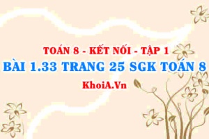 Bài 1.33 trang 25 SGK Toán 8 tập 1 Kết nối tri thức